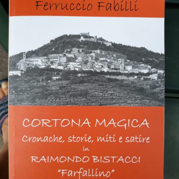 Cortona Magica, cronache, storie, miti e satire in Raimondo Bistacci “Farfallino”